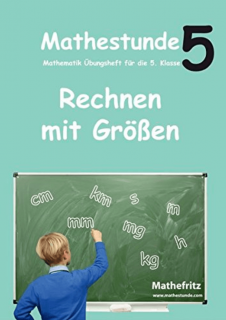 Matheaufgaben Rechnen mit Größen in Klasse 5